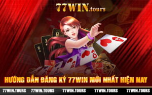 Hướng Dẫn Đăng Ký 77WIN Mới Nhất Hiện Nay