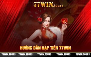 Hướng Dẫn Nạp Tiền 77WIN