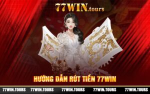 Hướng Dẫn Rút Tiền 77WIN